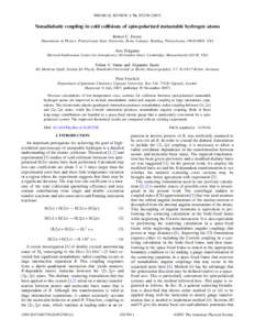 PHYSICAL REVIEW A 76, 052709 2007  Nonadiabatic coupling in cold collisions of spin-polarized metastable hydrogen atoms Robert C. Forrey Department of Physics, Pennsylvania State University, Berks Campus, Reading, Penn