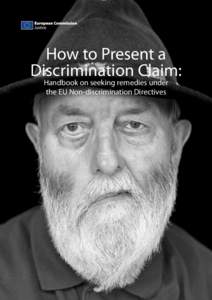 How to Present a Discrimination Claim: Handbook on seeking remedies under the EU Non-discrimination Directives  Europe Direct is a service to help you find answers