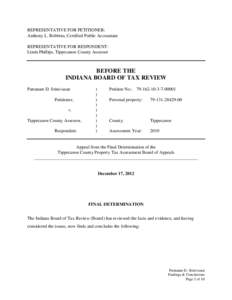 REPRESENTATIVE FOR PETITIONER: Anthony L. Robbins, Certified Public Accountant REPRESENTATIVE FOR RESPONDENT: Linda Phillips, Tippecanoe County Assessor  BEFORE THE