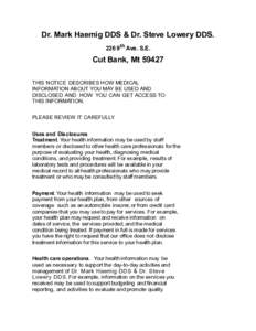 Dr. Mark Haemig DDS & Dr. Steve Lowery DDS. 226 9th Ave. S.E. Cut Bank, Mt[removed]THIS NOTICE DESCRIBES HOW MEDICAL INFORMATION ABOUT YOU MAY BE USED AND