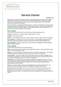 Service Charter November 2012 Open Place is a support and advocacy service that provides assistance to people who as children experienced out of home care in Victoria prior to 1989 and their families. Following the 2004 