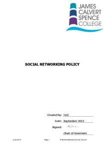 SOCIAL NETWORKING POLICY  Created By: NCC Date: September 2013 Signed: Chair of Governors