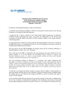 Statement of the UNHCR Director for Europe at the 2nd Steering Committee Meeting of the Regional Housing Programme (RHP) Belgrade, 12 July[removed]Excellencies, Distinguished Delegates, Ladies and Gentlemen,