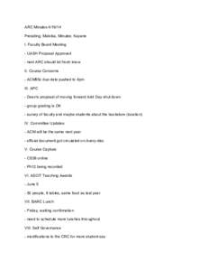 ARC Minutes [removed]  Presiding: Malvika, Minutes: Kayane  I. Faculty Board Meeting  ­ UASH Proposal Approved  ­ next ARC should let frosh know  II. Course Concerns 