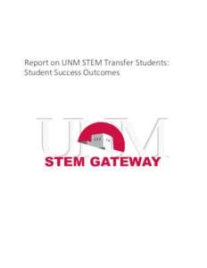 Report on UNM STEM Transfer Students: Student Success Outcomes Report on UNM STEM Transfer Students: Student Success Outcomes  CONTENT