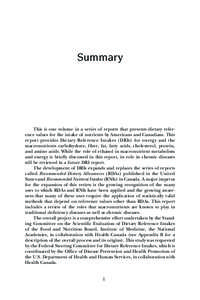 Summary  This is one volume in a series of reports that presents dietary reference values for the intake of nutrients by Americans and Canadians. This report provides Dietary Reference Intakes (DRIs) for energy and the m