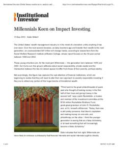 Institutional Investor Global finance market news, analysis and ...  http://www.institutionalinvestor.com/Popups/PrintArticle.aspx?A... Millennials Keen on Impact Investing 13 Sep[removed]Katie Gilbert