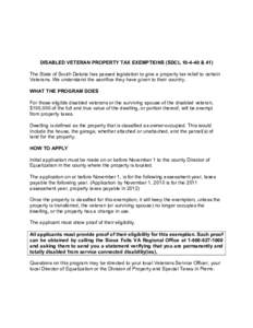 DISABLED VETERAN PROPERTY TAX EXEMPTIONS (SDCL & 41) The State of South Dakota has passed legislation to give a property tax relief to certain Veterans. We understand the sacrifice they have given to their countr