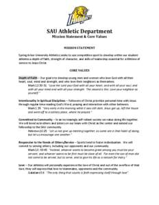 SAU Athletic Department Mission Statement & Core Values MISSION STATEMENT Spring Arbor University Athletics seeks to use competitive sport to develop within our studentathletes a depth of faith, strength of character, an