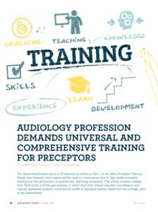 AUDIOLOGY PROFESSION DEMANDS UNIVERSAL AND COMPREHENSIVE TRAINING FOR PRECEPTORS BY TOR RY N P. BR A ZELL A ND LILI TAY LOR