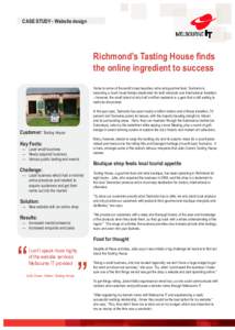 CASE STUDY - Website design  Richmond’s Tasting House finds the online ingredient to success Home to some of the world’s best beaches, wine and gourmet food, Tasmania is becoming a much loved holiday destination for 