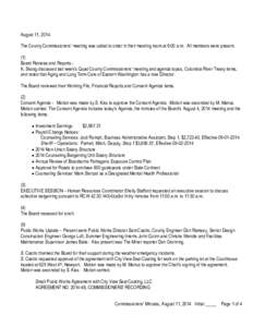 August 11, 2014 The County Commissioners’ meeting was called to order in their meeting room at 9:00 a.m. All members were present. (1) Board Reviews and Reports-. K. Skoog discussed last week’s Quad County Commission