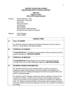 1  DISTRICT EDUCATION COUNCIL ANGLOPHONE NORTH SCHOOL DISTRICT MINUTES August 18, 2014