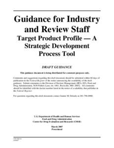 Guidance for Industry and Review Staff Target Product Profile — A Strategic Development Process Tool DRAFT GUIDANCE