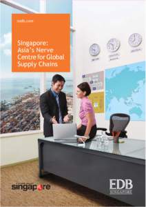 sedb.com  Singapore: Asia’s Nerve Centre for Global Supply Chains