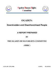OGADEN: Downtrodden and Disenfranchised People A REPORT PREPARED BY THE OGADEN HUMAN RIGHTS COMMITTEE