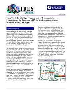 April 25, 2002  Case Study 2: Michigan Department of Transportation Evaluation of the Temporary ITS for the Reconstruction of I-496 in Lansing, Michigan Project Background
