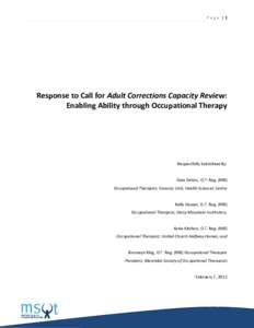 Page |1  Response to Call for Adult Corrections Capacity Review: Enabling Ability through Occupational Therapy  Respectfully Submitted By: