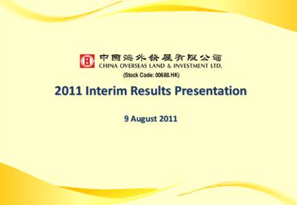 (Stock Code: 00688.HK[removed]Interim Results Presentation 9 August 2011  CONTENT