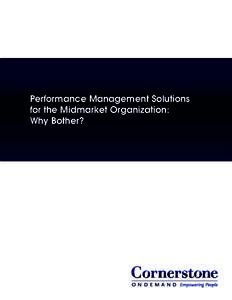 Performance Management Solutions for the Midmarket Organization: Why Bother? Performance Management Solutions for the Midmarket Organization: Why Bother?