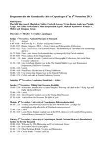 Programme for the Greenlandic visit to Copenhagen 1st to 6th November 2013 Participants: Thorkild Kjærgaard, Magdalene Møller, Frederik Larsen, Vivian Rosina Andersen, Pipaluk Lynge, Nuka Silas Nathanielsen, Múte Ineq