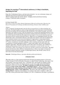 Designs For Learning, 4th international conference, 6-9 May in Stockholm, Expanding the field Paper title: Technological literacy and innovation education - how new technologies changes and challenges the profession and 