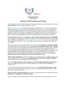 For Immediate Release June 18, 2014 Field set for 2014 Canada Cup of Curling The first steps toward the 2018 Winter Olympics will be taken in early December at Encana Arena in Camrose, Alta., and a who’s-who of Canadia