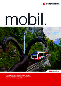 Das Magazin der Zentralbahn. Sommer 2012, Ausgabe Nr. 11 < bahn und tunnel – komplett verdrahtet > Schnell, sicher und komfortabel. Mit den Ansprüchen an den öffentlichen Verkehr steigen die Anforderungen an die Tec