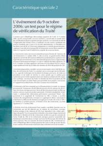 Caractéristique spéciale 2 L’événement du 9 octobre 2006: un test pour le régime de vérification du Traité L’annonce par la République démocratique populaire de Corée, le 9 octobre 2006, qu’elle avait pro