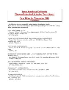 Texas Southern University Thurgood Marshall School of Law Library New Titles for November 2010 A Partial Listing The following titles are arranged by subject and LC Classification Number. If you have an interest in revie