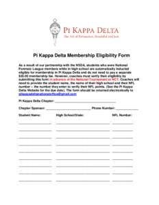 Pi Kappa Delta Membership Eligibility Form As a result of our partnership with the NSDA, students who were National Forensic League members while in high school are automatically inducted eligible for membership in Pi Ka