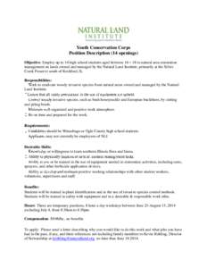 Youth Conservation Corps Position Description (14 openings) Objective: Employ up to 14 high school students aged between 16 – 18 in natural area restoration management on lands owned and managed by the Natural Land Ins
