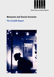 Museums and Social Inclusion The GLLAM Report Museums and Social Inclusion The GLLAM Report