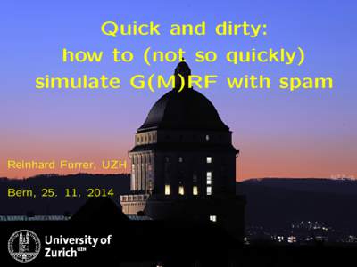 Quick and dirty: how to (not so quickly) simulate G(M)RF with spam Reinhard Furrer, UZH NZZ.ch