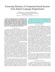 Extracting Elements of Component-based Systems from Natural Language Requirements Kung-Kiu Lau, Azlin Nordin and Keng-Yap Ng School of Computer Science, The University of Manchester, Manchester M13 9PL, UK Email: {kung-k