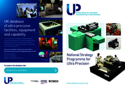 UK database of ultra precision facilities, equipment and capability Provides an openly available detailed database, listing UK companies and research establishments
