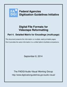 Federal Agencies Digitization Guidelines Initiative Digital File Formats for Videotape Reformatting Part 4. Detailed Matrix for Encodings (multi-page)