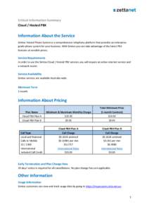 Critical Information Summary Cloud / Hosted PBX Information About the Service Simtex Hosted Phone System is a comprehensive telephony platform that provides an enterprisegrade phone system for your business. With Simtex 