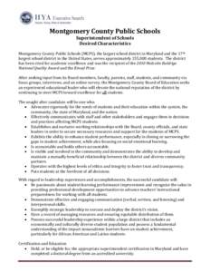 Montgomery County Public Schools Superintendent of Schools Desired Characteristics Montgomery County Public Schools (MCPS), the largest school district in Maryland and the 17th largest school district in the United State