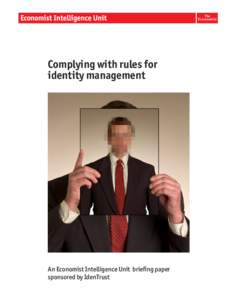Complying with rules for identity management An Economist Intelligence Unit briefing paper sponsored by IdenTrust