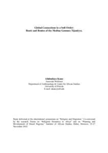 Global Connections in a Sufi Order: Roots and Routes of the Medina Gounass Tijaniyya. Abdoulaye Kane Associate Professor Department of Anthropology & Center for African Studies