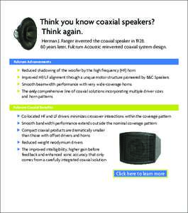 Think you know coaxial speakers? Think again. Herman J. Fanger invented the coaxial speaker inyears later, Fulcrum Acoustic reinvented coaxial system design. Fulcrum Advancements