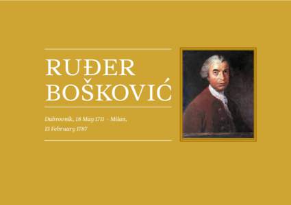 ruđer bošković Dubrovnik, 18 May 1711 – Milan, 13 FebruaryRoger Jos eph Bo sc ov ic h