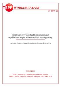 WORKING PAPER N° Employer-provided health insurance and equilibrium wages with two-sided heterogeneity ARNAUD CHERON, PIERRE-JEAN MESSE, JEROME RONCHETTI