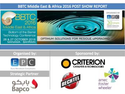 BBTC Middle East & Africa 2016 Highlights The 3rd edition of the BBTC Middle East & Africa 2016 – Bottom of the Barrel Technology Conference took place on 26 & 27 October 2016 in Bahrain. The conference was held under