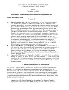 NEBRASKA BOARD OF PUBLIC ACCOUNTANCY 1526 K Street, Suite 410, Lincoln, Nebraska Minutes November 14, 2014 Draft Minutes. Minutes are not approved until the next Board meeting. Friday, November 14, 2014