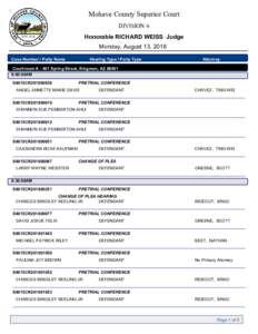 Mohave County Superior Court DIVISION 6 Honorable RICHARD WEISS Judge Monday, August 13, 2018 Case Number / Party Name