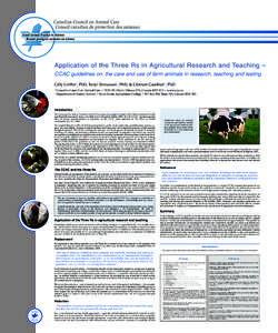 Application of the Three Rs in Ag r icultur al Research and Teaching – CCAC guidelines on: the care and use of farm animals in research, teaching and testing Gilly Griffin*, PhD, Tarjei Tennessen , PhD, & Clément Gaut