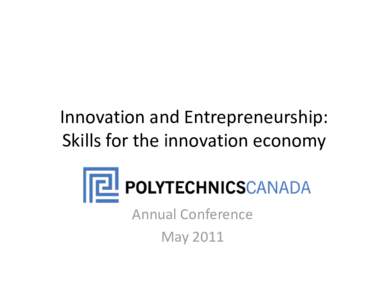 Innovation and Entrepreneurship:  Skills for the innovation economy Annual Conference May 2011