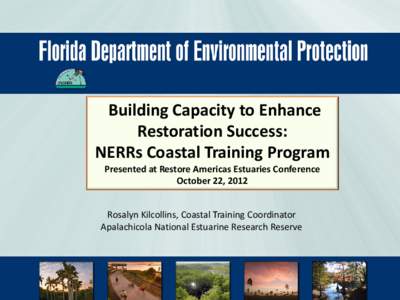 Building Capacity to Enhance Restoration Success: NERRs Coastal Training Program Presented at Restore Americas Estuaries Conference October 22, 2012